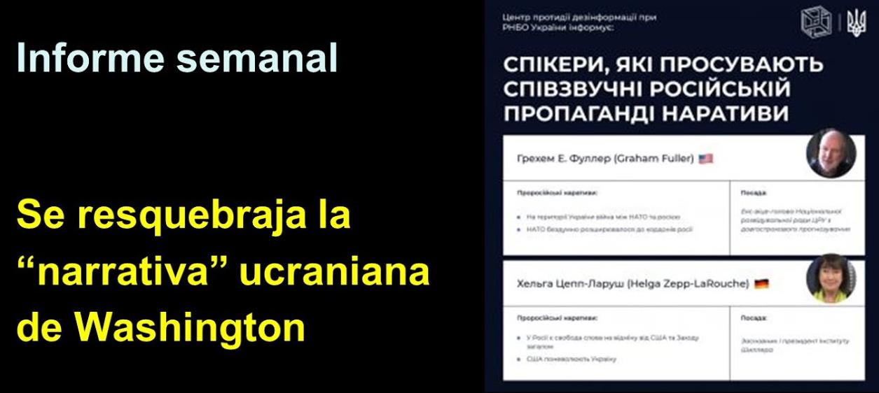 Informe semanal:
Se resquebraja la “narrativa”
ucraniana de Washington