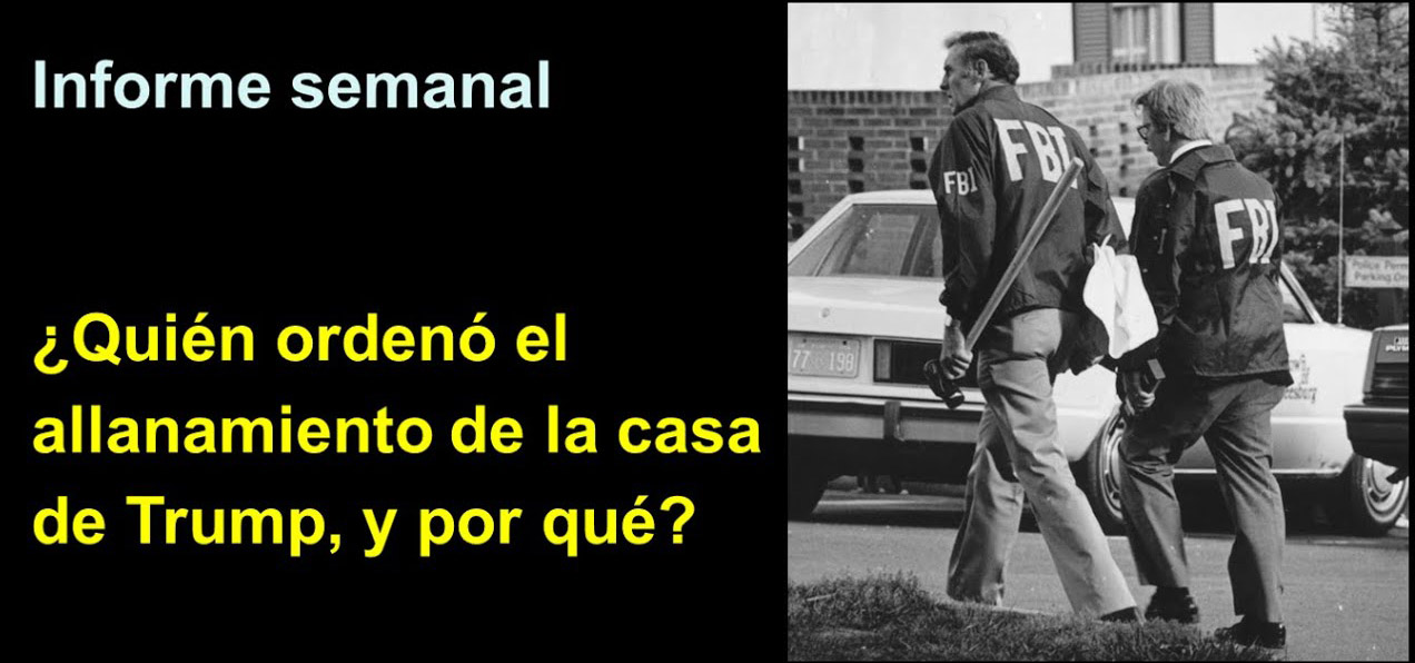 Informe semanal:
¿Quién ordenó el allanamiento 
de la casa de Trump, y por qué?