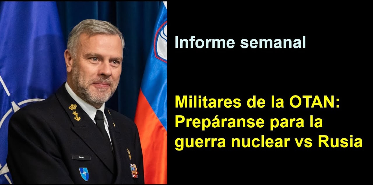 Informe semanal: Militares de la OTAN: Prepáranse para la guerra nuclear contra Rusia