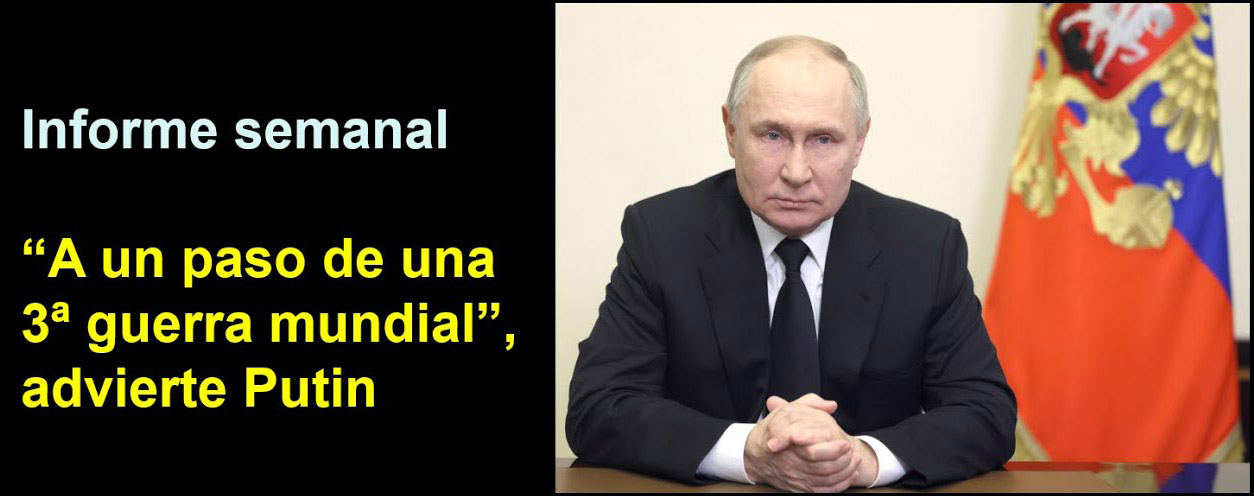 Informe semanal: "A un paso de una
3ª guerra mundial", advierte Putin