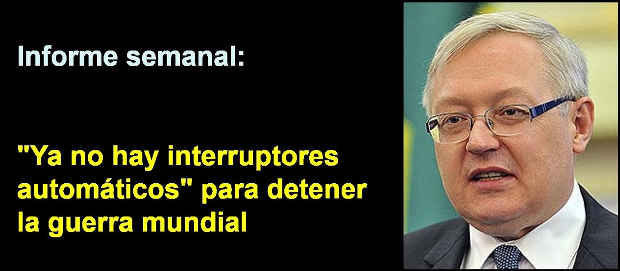 Informe semanal:
“Ya no hay interruptores automáticos” 
para detener la guerra mundial