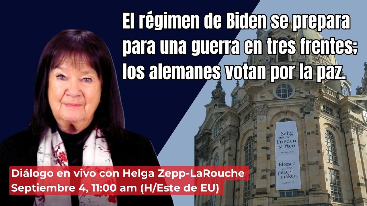 El régimen de Biden se prepara
para una guerra en tres frentes; 
los alemanes votan por la paz.
Diálogo con Helga Zepp-LaRouche
Septiembre 4, 2024 11:00 am (H/Este de EU)