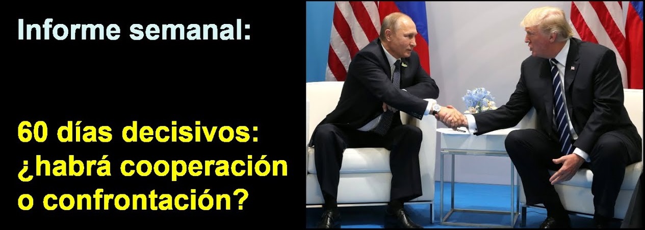 Informe semanal: 
60 días decisivos: ¿habrá cooperación o confrontación?