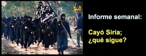 Informe semanal: 
Cayó Siria; ¿qué sigue?