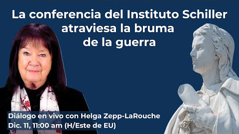 La conferencia del Instituto Schiller
atraviesa la bruma de la guerra
Diálogo con Helga Zepp-LaRouche
December 11, 2024 11:00 am (H/Este de EU)