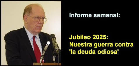 Informe semanal: 
Jubileo 2025: Nuestra guerra 
contra ‘la deuda odiosa’