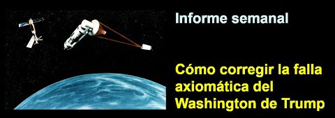 Informe semanal:  
Cómo corregir la falla axiomática 
del Washington de Trump