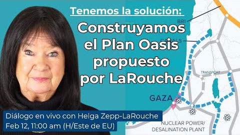 Diálogo en vivo con Helga Zepp-LaRouche
Tenemos la solución: 
construyamos el Plan Oasis 
propuesto por LaRouche
12 de febrero, 2025
11:00 AM (Hora del Este de EU)