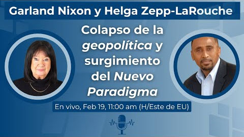 Garland Nixon y Helga Zepp-LaRouche:
Colapso de la geopolítica y 
surgimiento del Nuevo Paradigma
19 de febrero, 2025
11:00 AM (Hora del Este de EU)